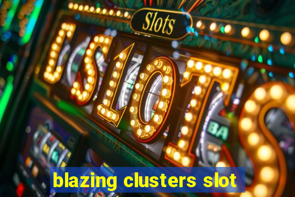 blazing clusters slot