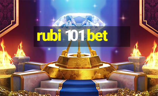 rubi 101 bet