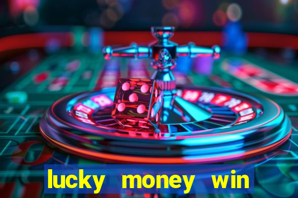 lucky money win real cash 2022