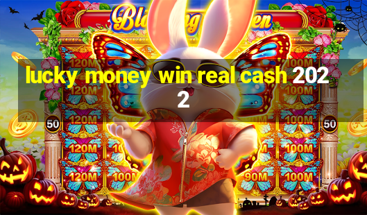 lucky money win real cash 2022