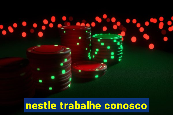 nestle trabalhe conosco