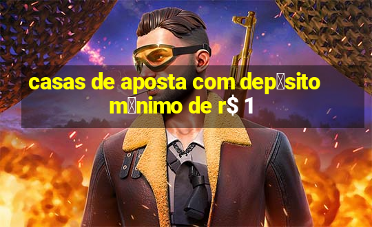 casas de aposta com dep贸sito m铆nimo de r$ 1