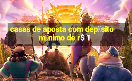 casas de aposta com dep贸sito m铆nimo de r$ 1