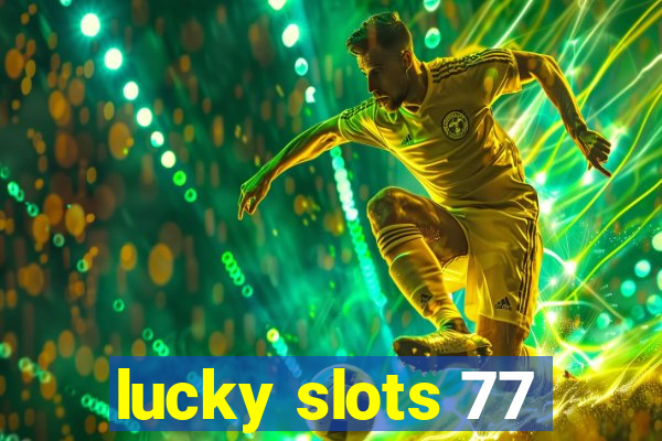 lucky slots 77