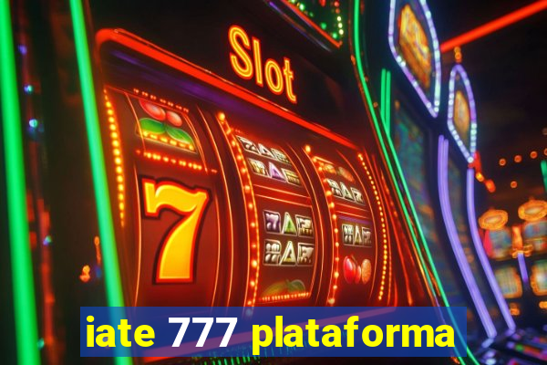 iate 777 plataforma