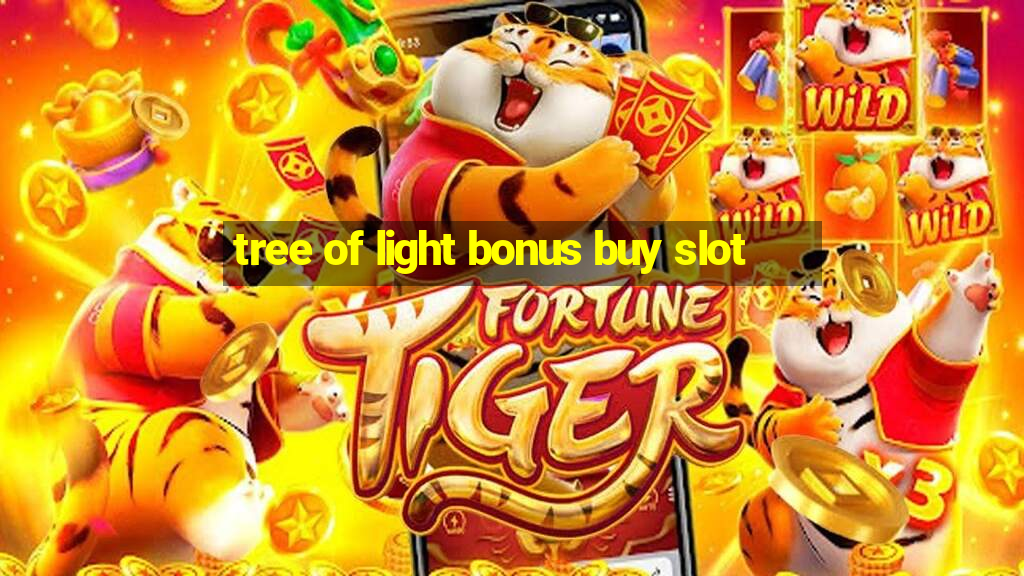 tree of light bonus buy slot