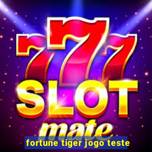 fortune tiger jogo teste