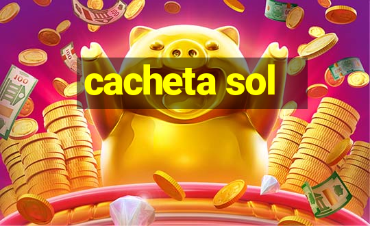 cacheta sol