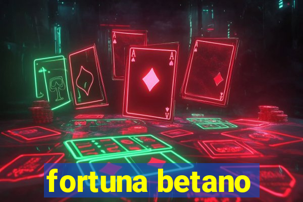 fortuna betano