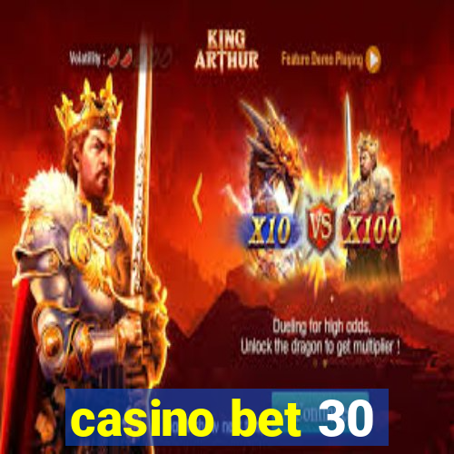 casino bet 30