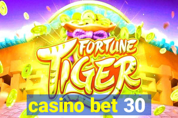 casino bet 30