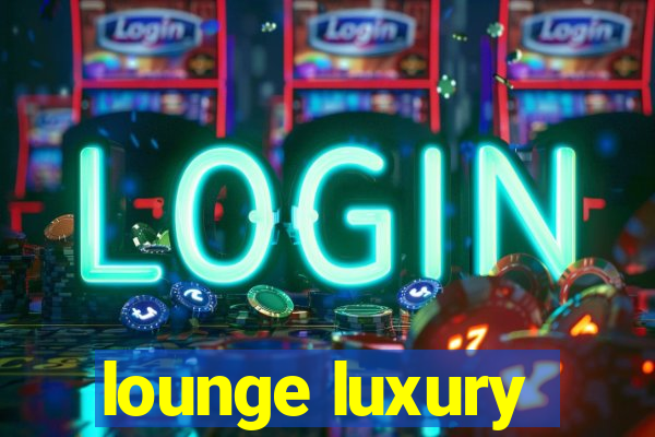 lounge luxury