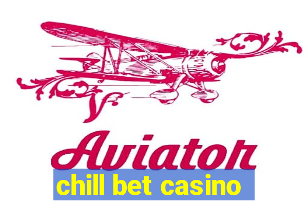 chill bet casino