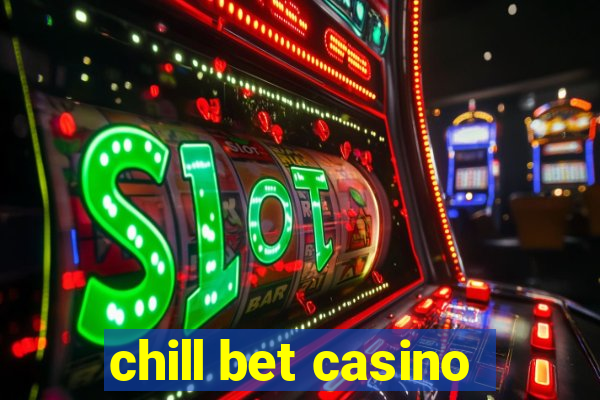 chill bet casino