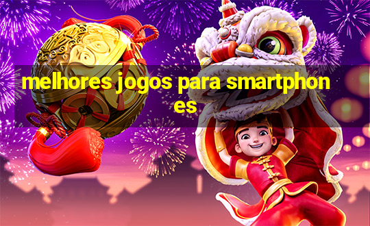 melhores jogos para smartphones