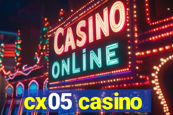 cx05 casino