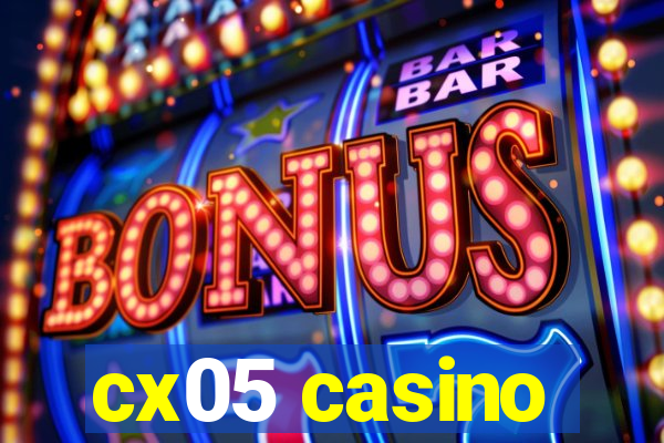 cx05 casino