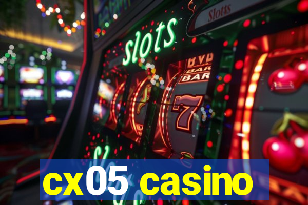 cx05 casino