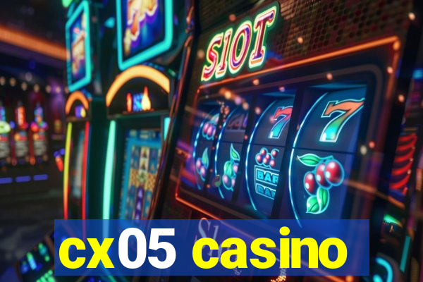 cx05 casino