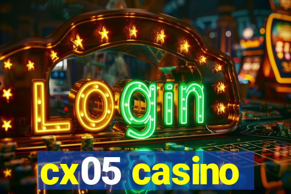 cx05 casino