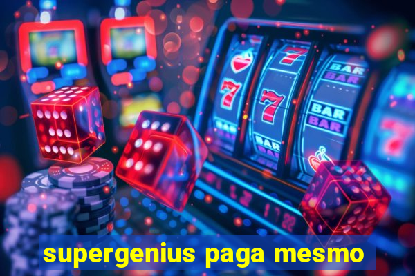 supergenius paga mesmo