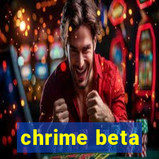 chrime beta