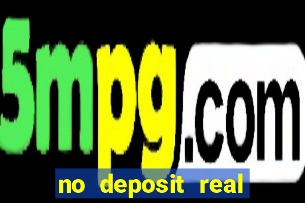 no deposit real cash casino