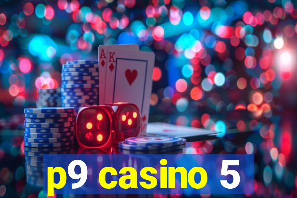 p9 casino 5