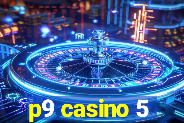 p9 casino 5