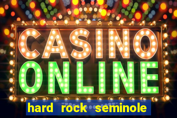 hard rock seminole casino hollywood florida