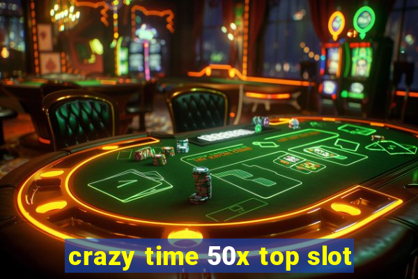 crazy time 50x top slot