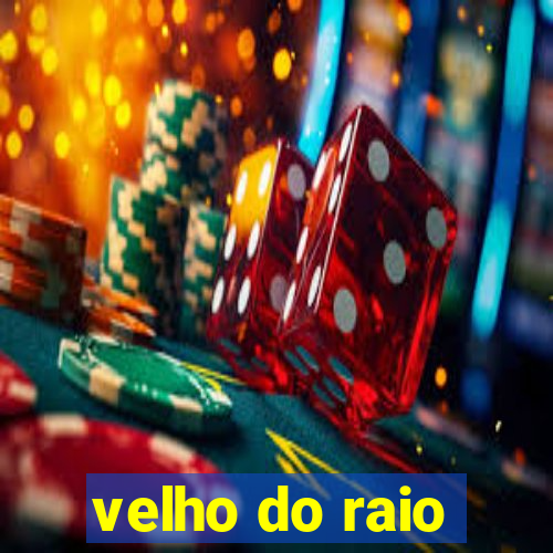 velho do raio