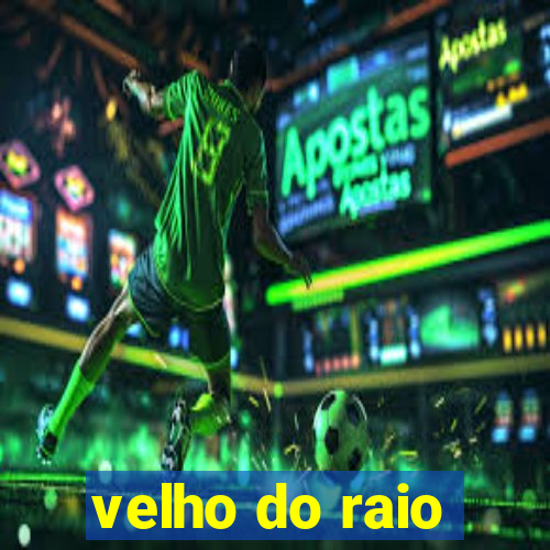 velho do raio