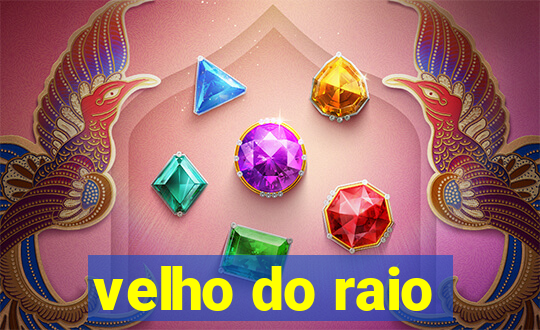 velho do raio