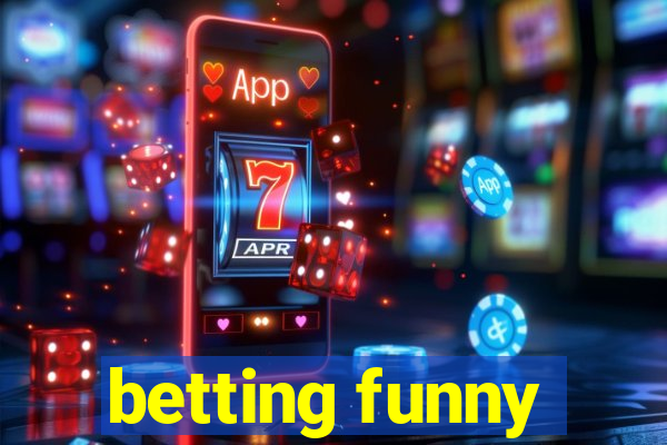 betting funny