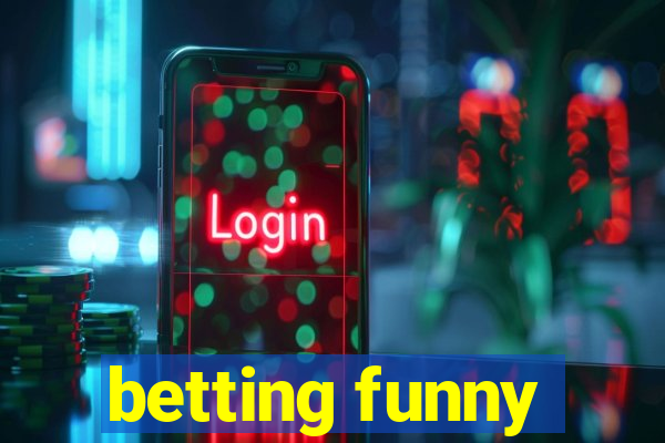 betting funny