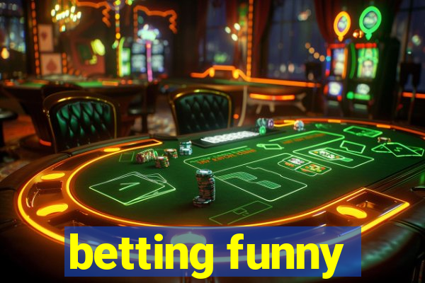 betting funny