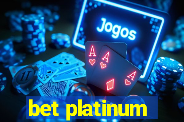 bet platinum