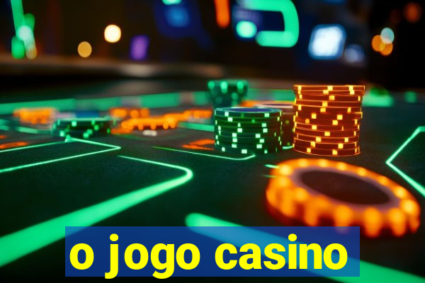 o jogo casino