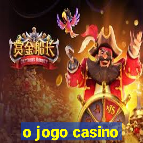 o jogo casino