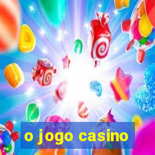 o jogo casino