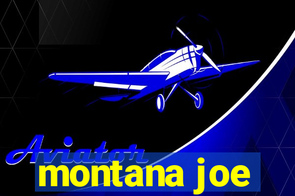 montana joe