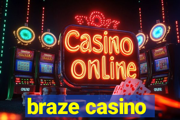 braze casino