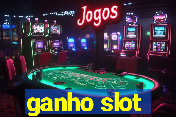 ganho slot