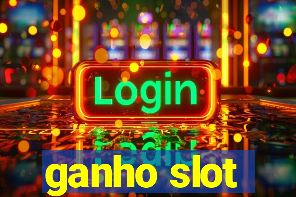 ganho slot