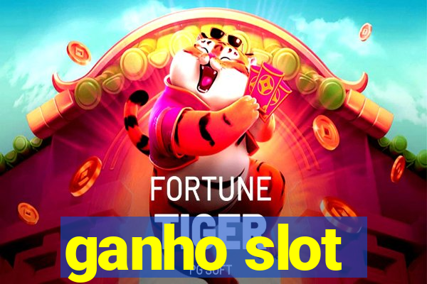 ganho slot