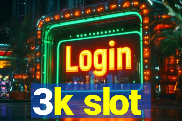 3k slot