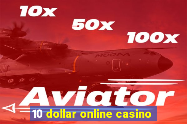 10 dollar online casino