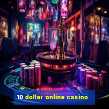 10 dollar online casino