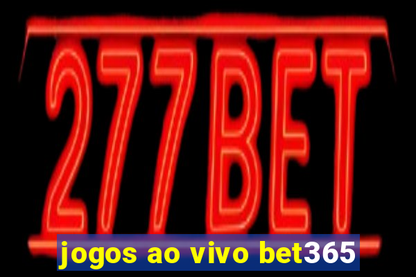 jogos ao vivo bet365